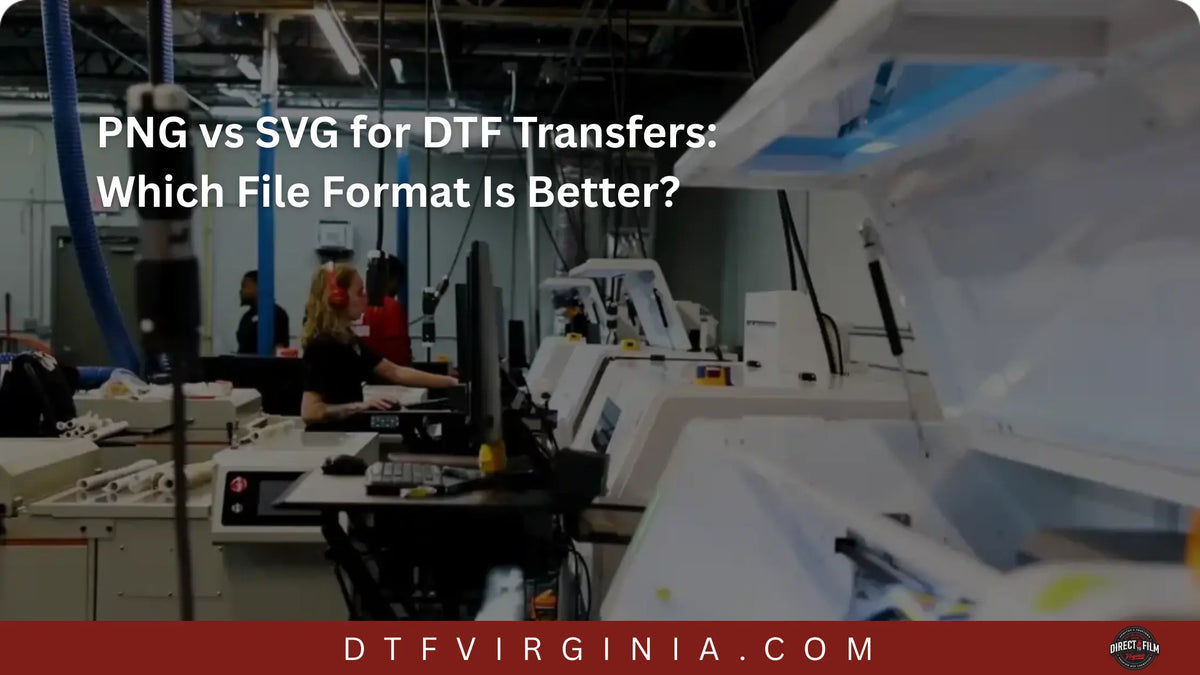 PNG vs SVG for DTF Transfers: Which File Format Is Better? - DTF Virginia