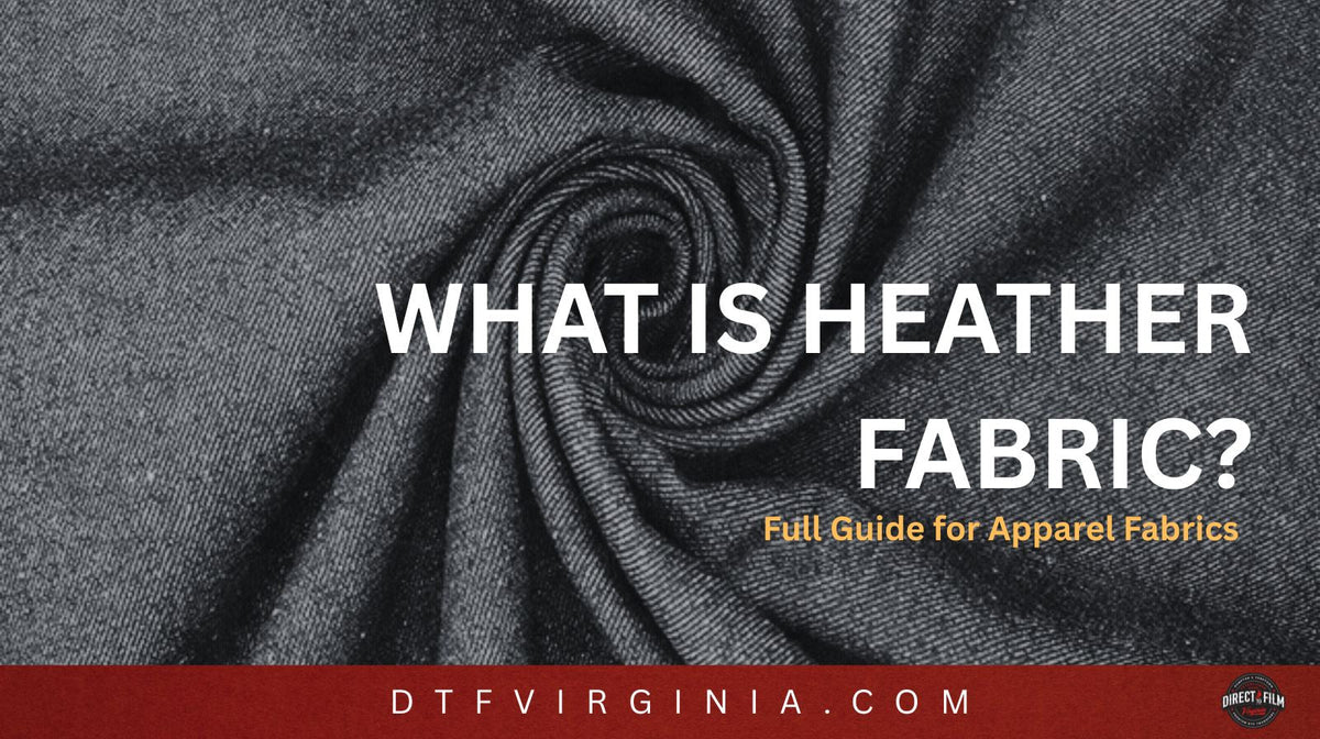 What Is Heather Fabric? - DTF Virginia