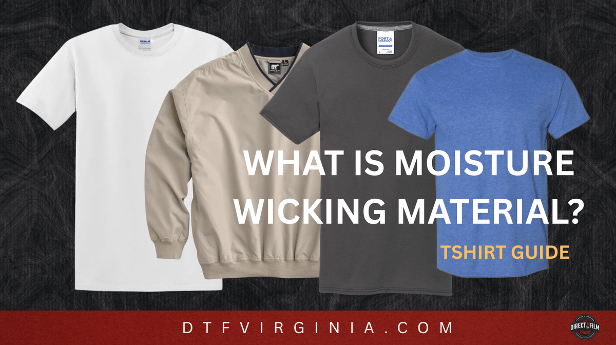 What Is Moisture-Wicking Material? - DTF Virginia