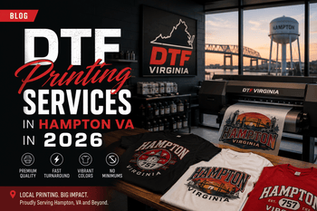 DTF Printing Service in Hampton VA in 2026
