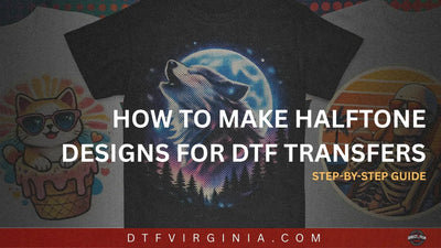 How to Halftone Graphics for DTF Transfers (Step-by-Step for Perfect Prints)