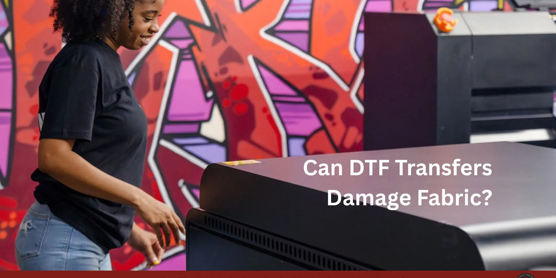 Can DTF Transfers Damage Fabric? - DTF Virginia