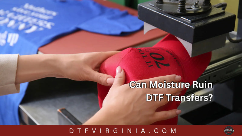 Can Moisture Ruin DTF Transfers? - DTF Virginia