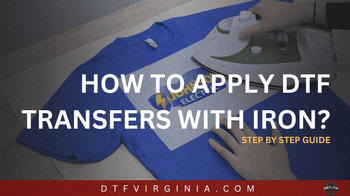 How To Apply DTF Transfers With Iron?