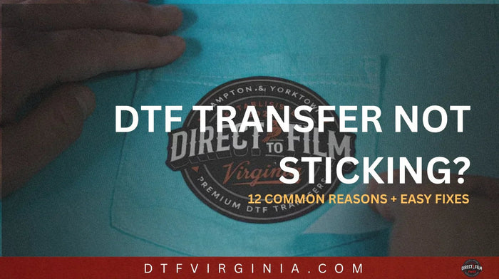 DTF Transfer Not Sticking? 12 Common Reasons and Easy Fixes