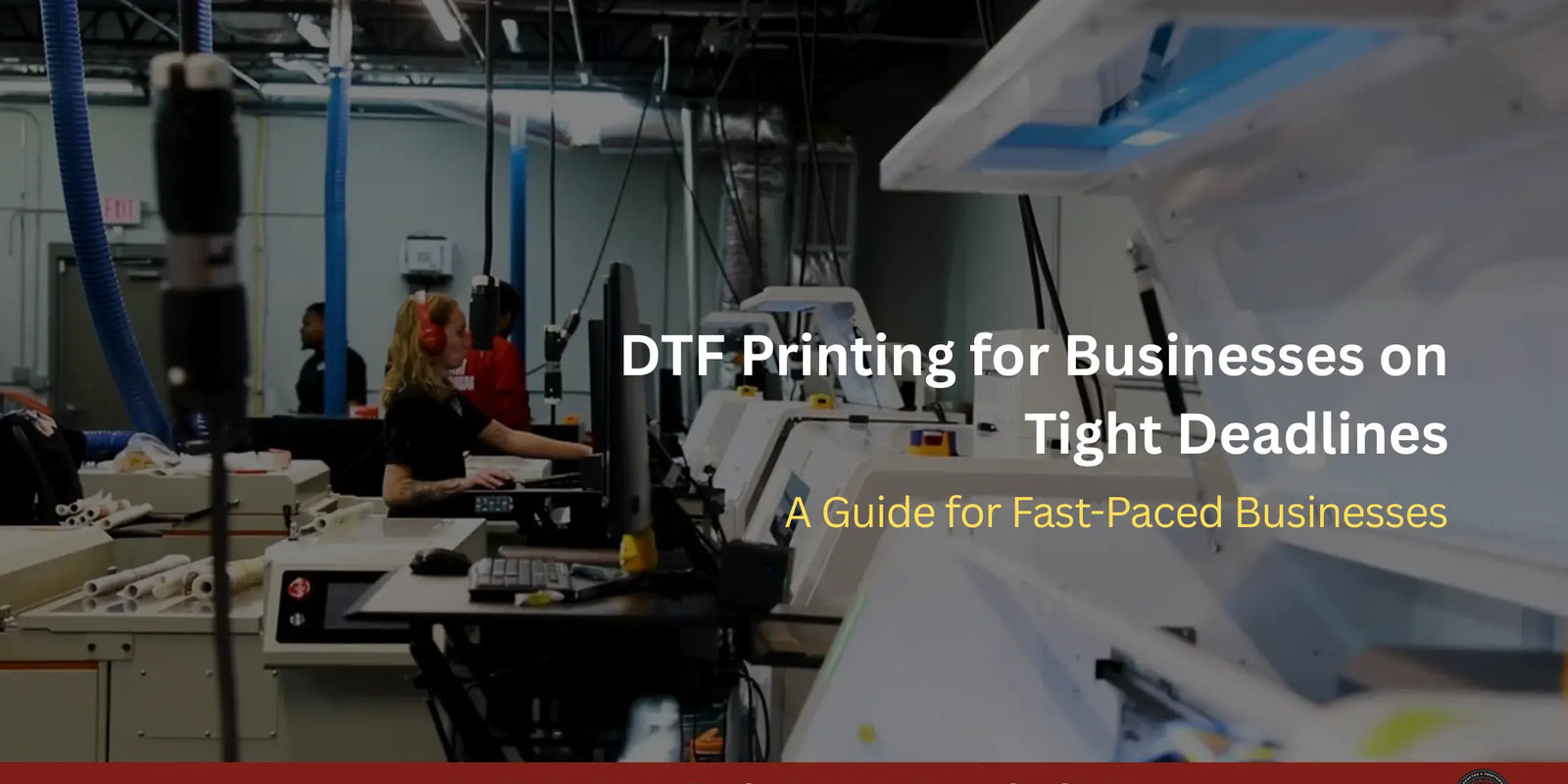 DTF Printing for Businesses on Tight Deadlines- A Guide for Fast-Paced Businesses - DTF Virginia