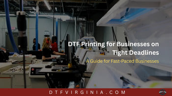 DTF Printing for Businesses on Tight Deadlines- A Guide for Fast-Paced Businesses