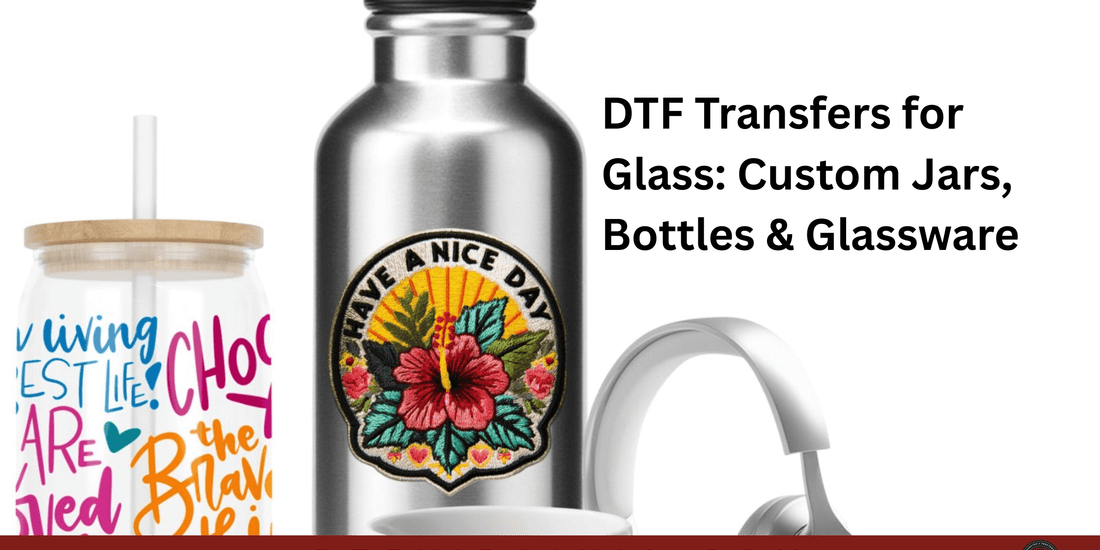 DTF Transfers for Glass: Custom Jars, Bottles & Glassware - DTF Virginia
