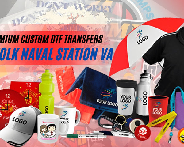 DTF Virginia at Norfolk Naval Station: Premium DTF Transfers