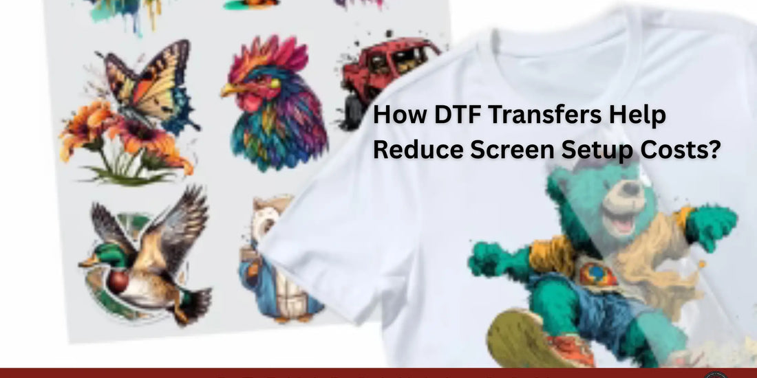 How DTF Transfers Help Reduce Screen Setup Costs? - DTF Virginia