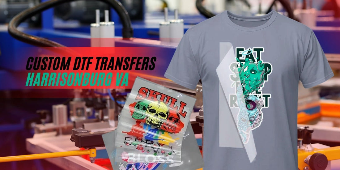Next-Day DTF Transfers in Harrisonburg VA | Fast Custom Prints - DTF Virginia