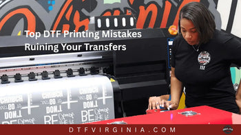 Top DTF Printing Mistakes Ruining Your Transfers