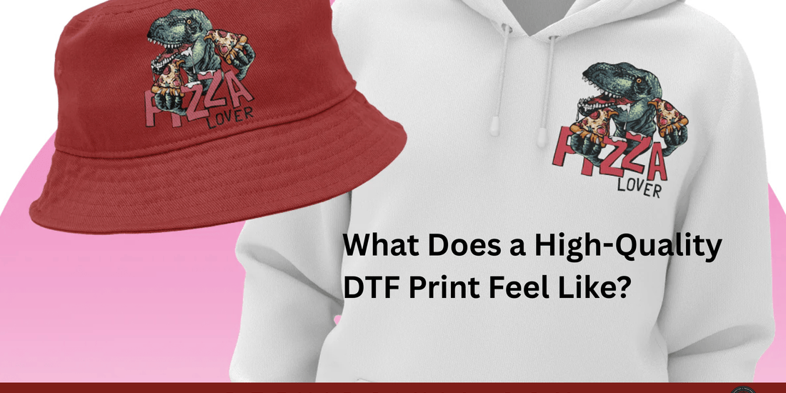 What Does a High-Quality DTF Print Feel Like? - DTF Virginia