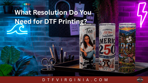 What Resolution Do You Need for DTF Printing?