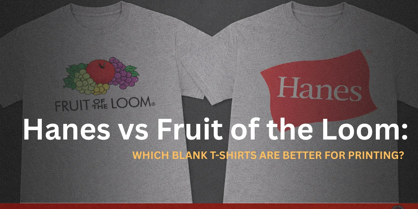 Hanes vs Fruit of the Loom: Which Blank T-Shirts Are Better for Printing? - DTF Virginia
