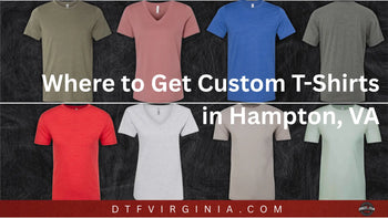 Where to Get Custom T-Shirts in Hampton, VA