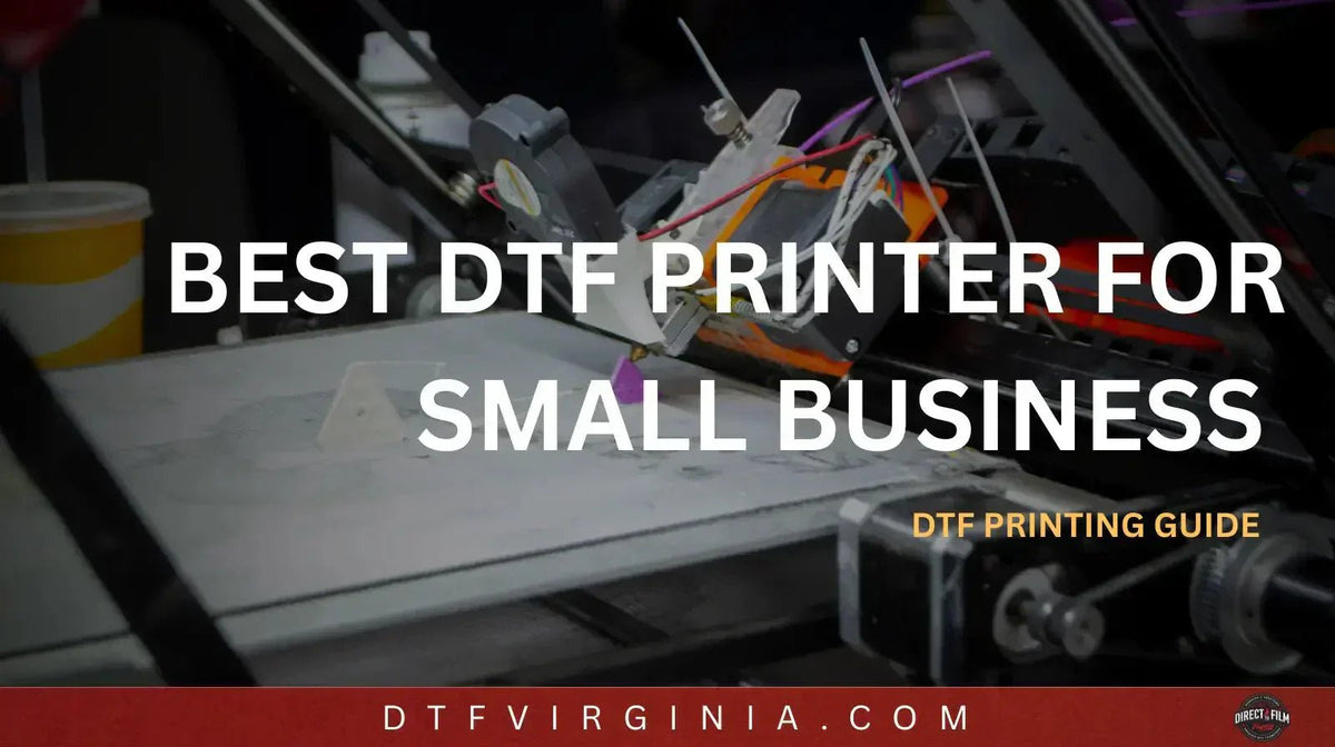 Best DTF Printer for Small Business (2026 Buyer’s Guide) - DTF Virginia