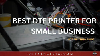 Best DTF Printer for Small Business (2026 Buyer’s Guide)